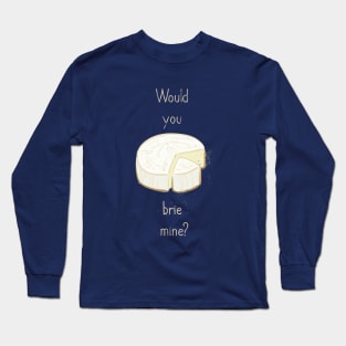 Brie Mine Long Sleeve T-Shirt